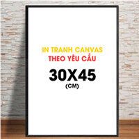 Tranh in Theo Yêu Cầu 30x45 (cm) Canvas Cao Cấp có Khung Composite, hình ảnh sắc nét