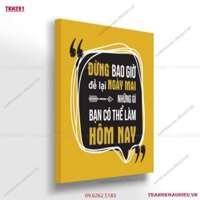 Tranh khẩu hiệu''Đừng bao giờ để lại ngày mai những gì bạn có thể làm ngày hôm nay