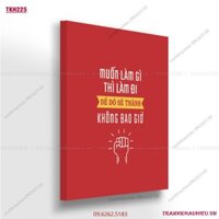 Tranh khẩu hiệu''Muốn làm gì hãy làm đi để đó sẽ thành không bao giờ