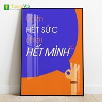 Tranh Laminate Tráng Gương - Tranh Treo Tường Slogan Làm Hết Sức Chơi Hết Mình