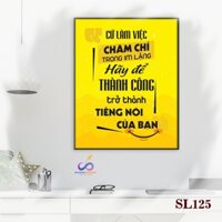 Tranh slogan động lực trang trí văn phòng - Cứ làm việc chăm chỉ trong im lặng - SL125