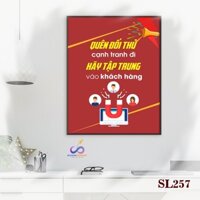 Tranh slogan động lực trang trí văn phòng - Quên đối thủ cạnh tranh đi hãy tập trung vào khách hàng - SL257