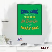 Tranh slogan động lực trang trí văn phòng - Cuộc sống luôn cho bạn cơ hội thứ hai, nó được gọi là Ngày Mai - SL124