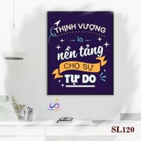 Tranh slogan động lực trang trí văn phòng - Thịnh vượng là nền tảng cho sự tự do - SL120
