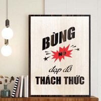 Tranh slogan treo tường phòng làm việc, Tranh động lực tạo khí thế làm việc, Bùng Nổ Đạp Đổ Thách Thức