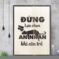 Tranh slogan treo tường tạo động lực học tập bằng gỗ : "Đừng lựa chọn an nhàn khi còn trẻ"