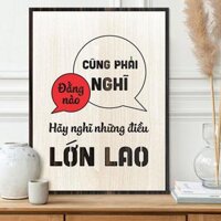 Tranh tạo động lực bằng gỗ -Đằng nào cũng phải nghĩ hãy nghĩ những điều lớn lao. - 20x27cm