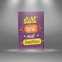 Tranh tạo động lực “Start now not tomorrow” W2004