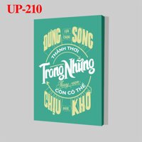 Tranh trang trí treo tường tạo động lực: Đừng lựa chọn sống thảnh thơi trong những năm tháng còn chịu được khổ