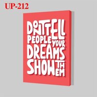 Tranh trang trí treo tường tạo động lực: Don’t tell people your dearms show them