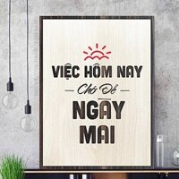 Tranh treo tường gỗ trang trí: Việc hôm nay chớ để ngày mai