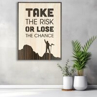 Tranh treo tường slogan “Take The Risk Or Lose The Chance”