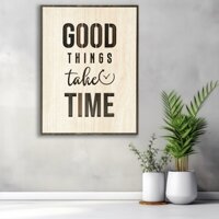 Tranh treo tường slogan tiếng Anh “Good things take time”
