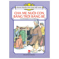 Tranh Truyện Dân Gian Việt Nam - Cha Mẹ Nuôi Con Bằng Trời Bằng Bể (Tái Bản 2024)