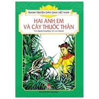 Tranh Truyện Dân Gian Việt Nam - Hai Anh Em Và Cây Thuốc Thần (Tái Bản 2019)