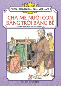 Tranh Truyện Dân Gian Việt Nam: Cha Mẹ Nuôi Con Bằng Trời Bằng Bể (Tái Bản 2019)