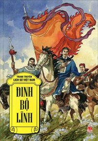 Tranh Truyện Lịch Sử Việt Nam - Đinh Bộ Lĩnh (Tái Bản 2023)