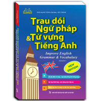 Trau Dồi Ngữ Pháp Và Từ Vựng Tiếng Anh Tái Bản 01