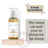 TRAVEL SIZE 75ML FULL SEAL CHÍNH HÃNG FRESH GETAWAY - XỊT THƠM BODY MIST BATH & BODY WORKS USA