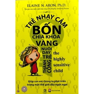 Trẻ nhạy cảm bốn chìa khóa vàng nuôi dạy trẻ thành công