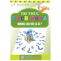 Tri Thức Bách Khoa - Những Câu Hỏi Là Gì