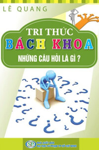 Tri Thức Bách Khoa - Những Câu Hỏi Là Gì