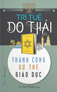Trí Tuệ Do Thái - Thành Công, Xử Thế, Giáo Dục