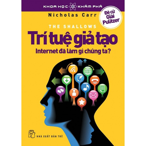 Trí tuệ giả tạo - Internet đã làm gì chúng ta?