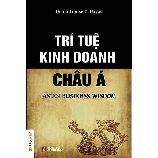 Trí tuệ kinh doanh châu Á (Tái Bản) - Dinna Louise C. Dayao