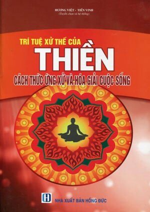 Trí Tuệ Xử Thế Của Thiền - Cách Ứng Xử Và Hóa Giải Cuộc Sống