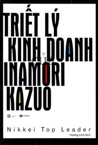 Triết Lý Kinh Doanh Của Inamori Kazuo