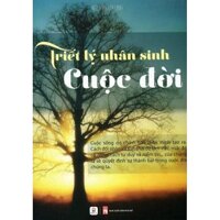 Triết Lý Nhân Sinh Của Cuộc Đời - sách hay [bonus]