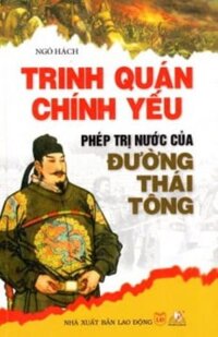 Trinh Quán Chính Yếu - Phép Trị Nước Của Đường Thái Tông