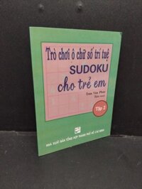 Trò chơi ô chữ số trí tuệ Sudoku cho trẻ em tập 2 mới 80% bẩn bìa, ố vàng, tróc bìa 2006 HCM2410 Trần Văn Phúc GIÁO TRÌNH, CHUYÊN MÔN