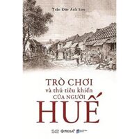 Trò Chơi Và Thú Tiêu Khiển Của Người Huế - Bản Quyền