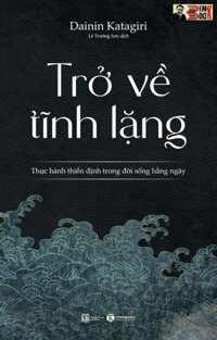 TRỞ VỀ TĨNH LẶNG -  Dainin Katagiri  Thái Hà  NXB Lao Động