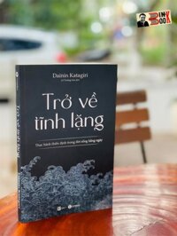 TRỞ VỀ TĨNH LẶNG -  Dainin Katagiri  Thái Hà  NXB Lao Động