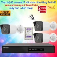Trọn bộ 03 camera IP 2MP Hilook - Hikvison Full HD 2.0 thu âm giá rẻ