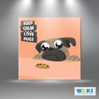 [Trọn bộ] Tranh canvas “Keep calm and love Pugs” – W116 gồm khung, khoen, tặng quà