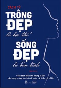 Trông Đẹp Là Lợi Thế, Sống Đẹp Là Bản Lĩnh