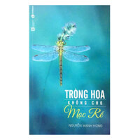 Trồng Hoa Không Cho Mọc Rễ Tái Bản