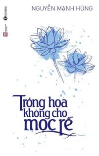 Trồng Hoa Không Cho Mọc Rễ