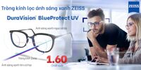TRÒNG KÍNH LỌC ÁNH SÁNG XANH 1.60 ZEISS DuraVision BlueProtect UV