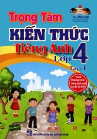 Trọng Tâm Kiến Thức Tiếng Anh Lớp 4 - The Windy (Tập 1)