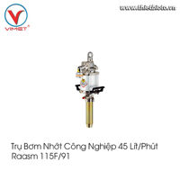 Trụ bơm nhớt công nghiệp 45 lít/phút Raasm 115F/91