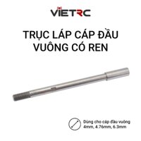 Trục láp (Ti cáp) có ren cho cáp đầu vuông 4mm, 4.76mm, 6.3mm ráp tàu/cano điều khiển từ xa