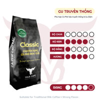 True Cafe Classic / Cà phê hạt Robusta Gia Lai / Rang mộc, nguyên chất, không tẩm / Vị đậm đà, gói 500gr