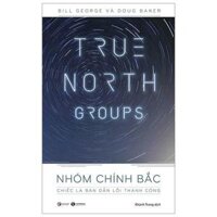 True North Groups - Nhóm Chính Bắc Chiếc La Bàn Dẫn Lối Thành Công