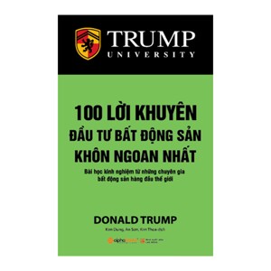 Trump - 100 Lời khuyên đầu tư bất động sản khôn ngoan nhất - Donald Trump
