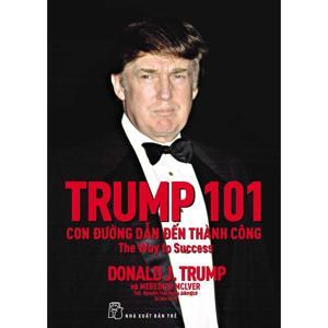 Trump 101, con đường dẫn đến thành công - Donald J. Trump, Meredith McIver